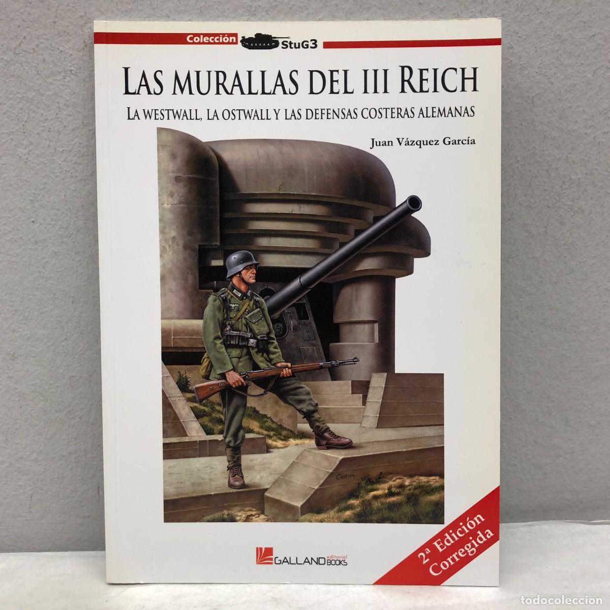 Military Antiques: LAS MURALLAS DEL III REICH - JUAN V&Aacute;ZQUEZ GARC&Iacute;A - GALLAND BOOKS - STUG3 - 2012 / 1058