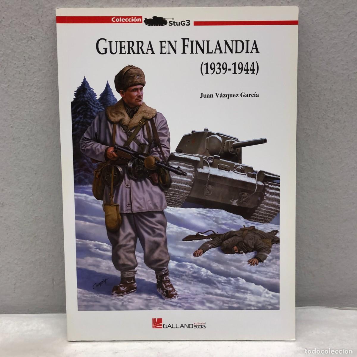 Militaria: GUERRA EN FINLANDIA (1939-1944) - JUAN V&Aacute;ZQUEZ - GALLAND BOOKS - STUG3 - 2010 / 1064