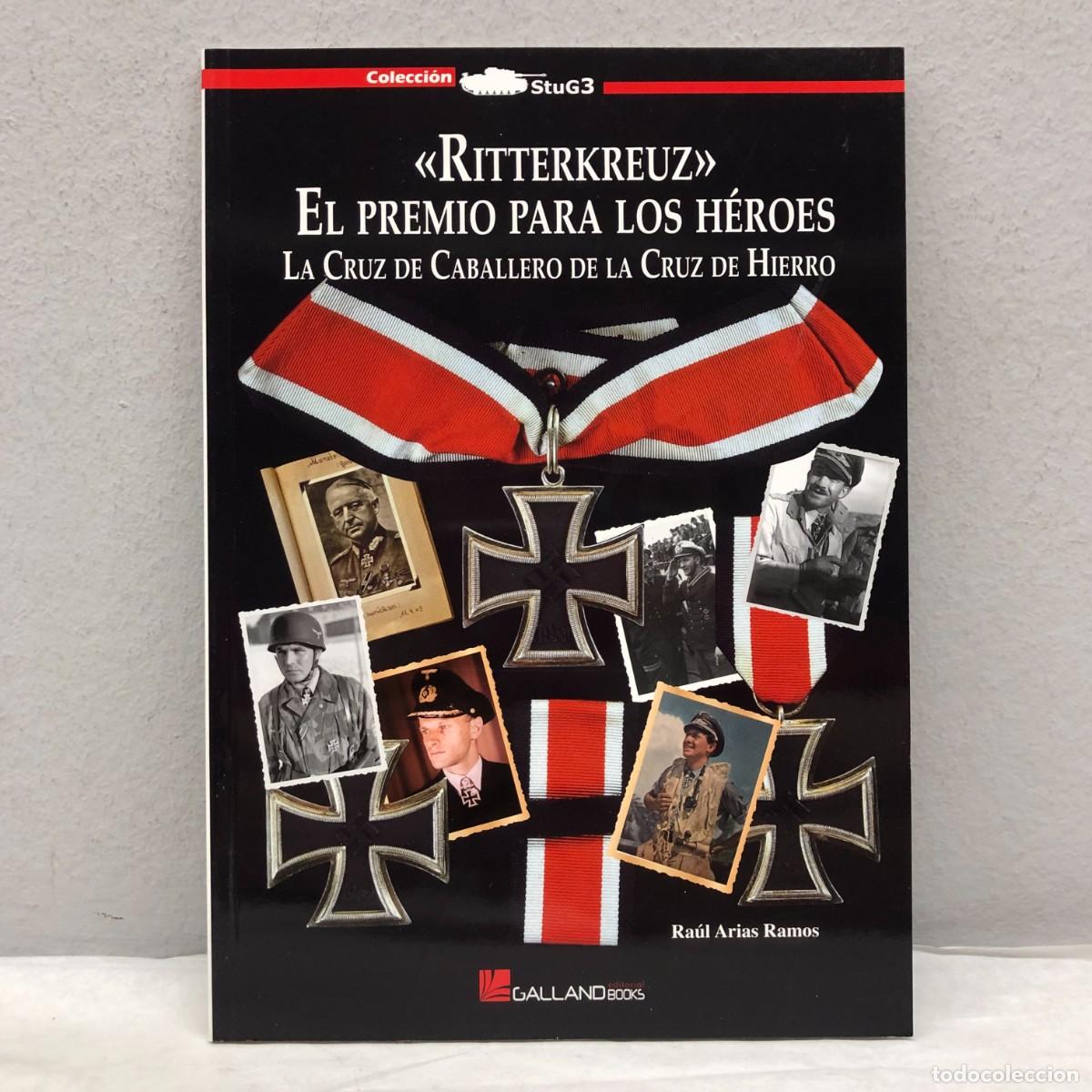 Militaria: &rdquo;RITTERKREUZ&rdquo;, EL PREMIO PARA LOS H&Eacute;ROES - RA&Uacute;L ARIAS RAMOS - GALLAND BOOKS - STUG3 - 2011 / 1068
