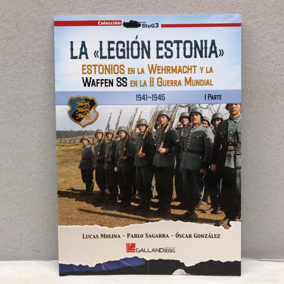 Militaria: LA &rdquo;LEGI&Oacute;N ESTONIA&rdquo; - WEHRMACHT, WAFFEN SS - I PARTE - MOLINA - GALLAND BOOKS - STUG3 - 2024 / 1069