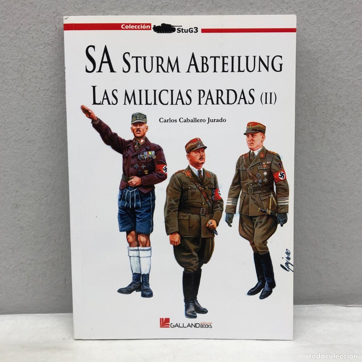 Militaria: SA STURM ABTEILLUNG, LAS MILICIAS PARDAS (II) - C. CABALLERO - GALLAND BOOKS - STUG3 - 2009 / 1071