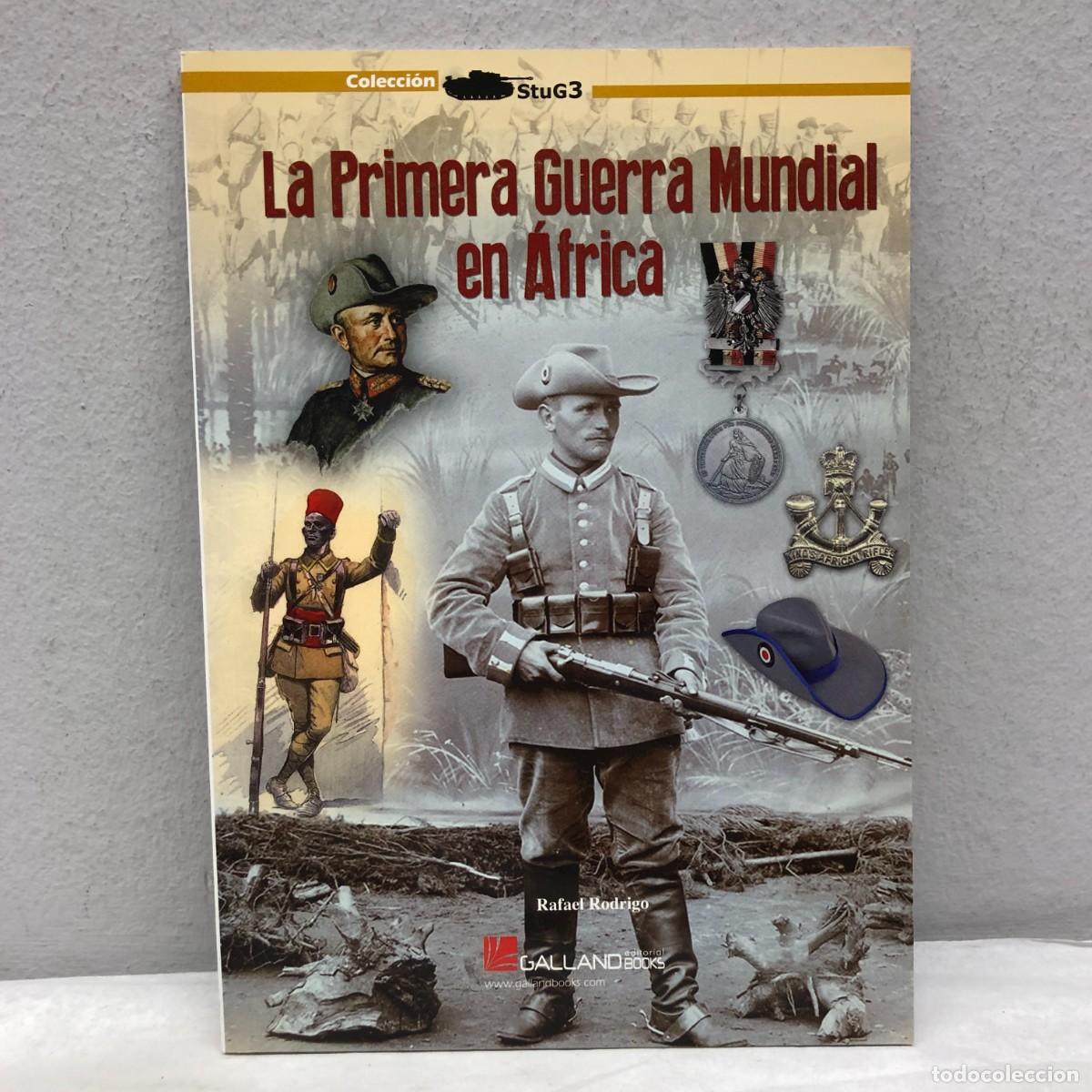 Militaria: LA PRIMERA GUERRA MUNDIAL EN &Aacute;FRICA - RAFAEL RODRIGO - GALLAND BOOKS - STUG3 - 2015 / 1075