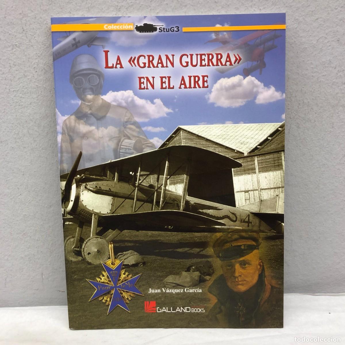 Militaria: LA &rdquo;GRAN GUERRA&rdquo; EN EL AIRE - JUAN V&Aacute;ZQUEZ GARC&Iacute;A - GALLAND BOOKS - STUG3 - 2012 / 1077