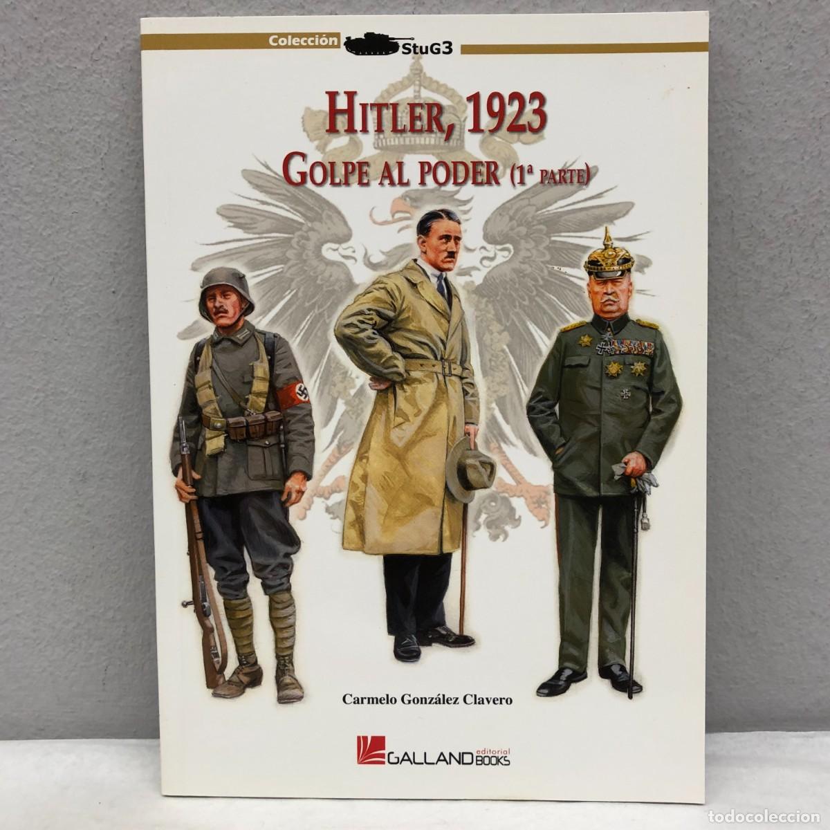 Militaria: HITLER, 1923, GOLPE AL PODER (1&ordf; PARTE) - CARMELO GONZ&Aacute;LEZ - GALLAND BOOKS - STUG3 - 2011 / 1079