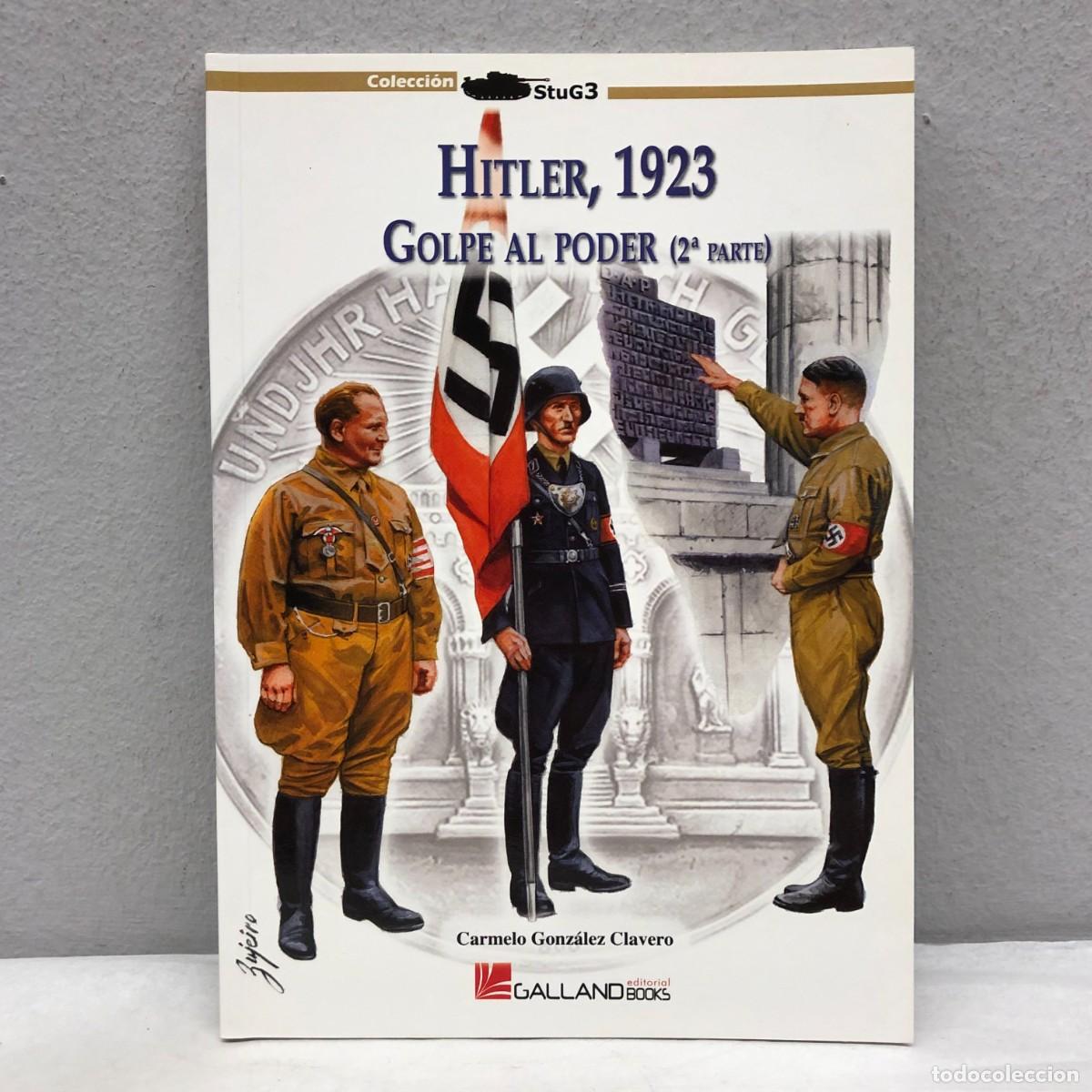 Militaria: HITLER, 1923, GOLPE AL PODER (2&ordf; PARTE) - CARMELO GONZ&Aacute;LEZ - GALLAND BOOKS - STUG3 - 2011 / 1080
