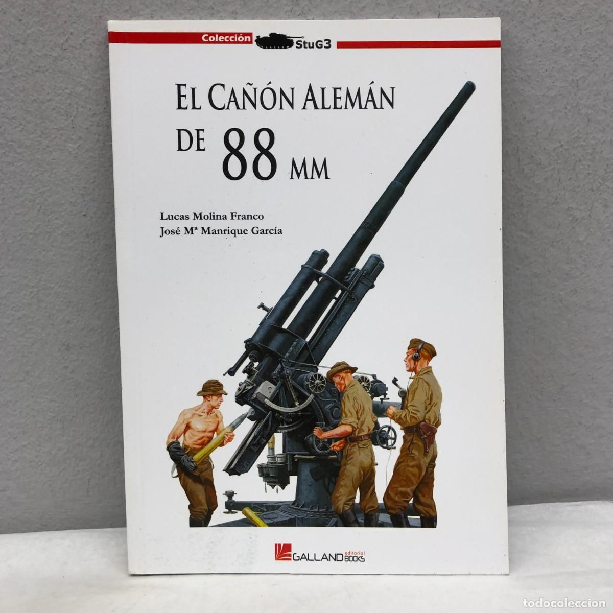 Militaria: EL CA&Ntilde;&Oacute;N ALEM&Aacute;N DE 88 MM - LUCAS MOLINA, JOS&Eacute; M&ordf; MANRIQUE - GALLAND BOOKS - STUG3 - 2008 / 1083
