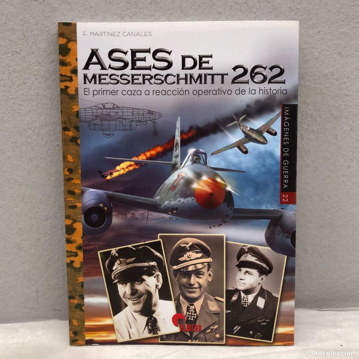 Militaria: ASES DE MESSERSCHMITT 262 - F. MARTINEZ CANALES - ALMENA - 2017 / 1084