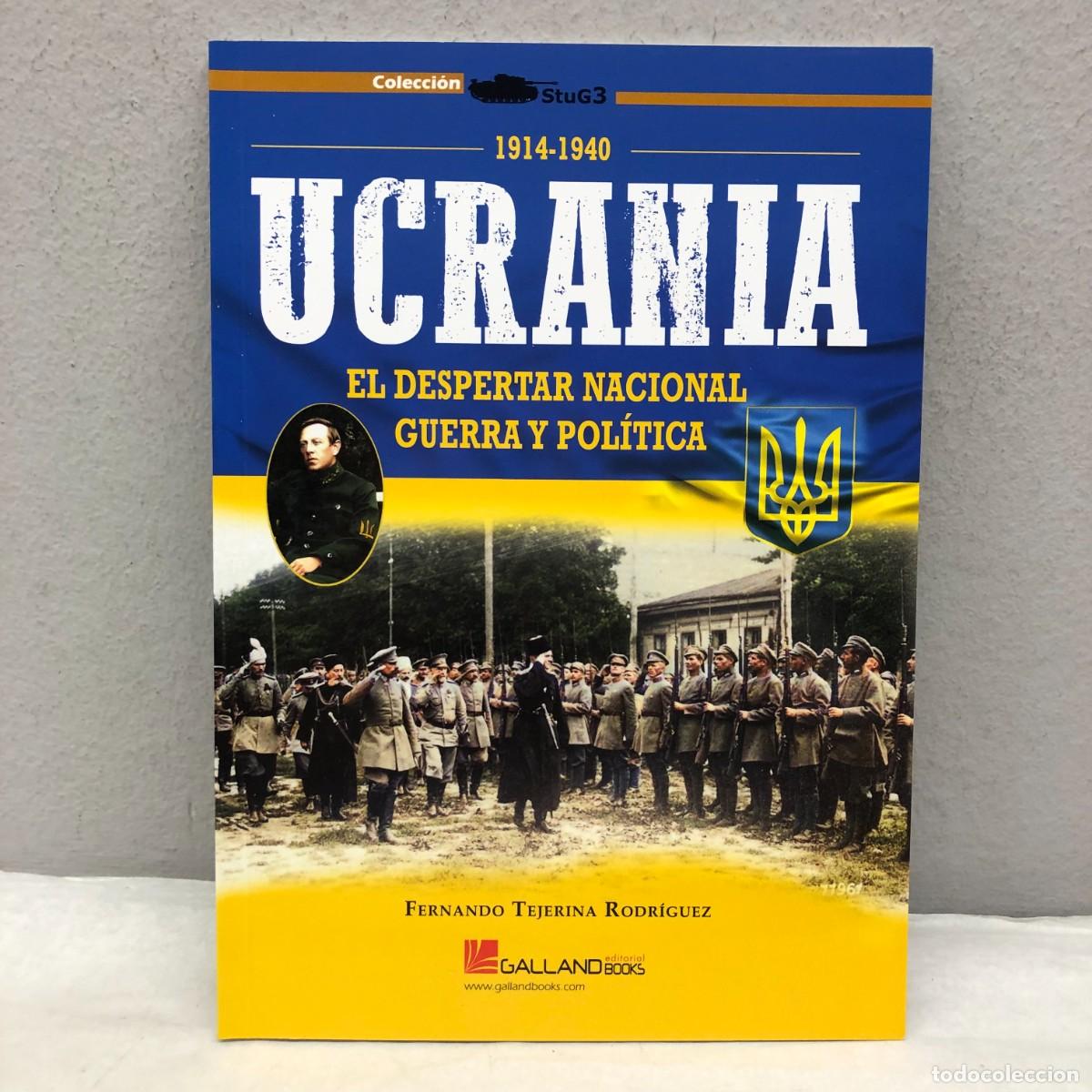 Militaria: UCRANIA - EL DESPERTAR NACIONAL, GUERRA Y POL&Iacute;TICA - FERNANDO TEJERINA RODR&Iacute;GUEZ - GALLAND / 1255