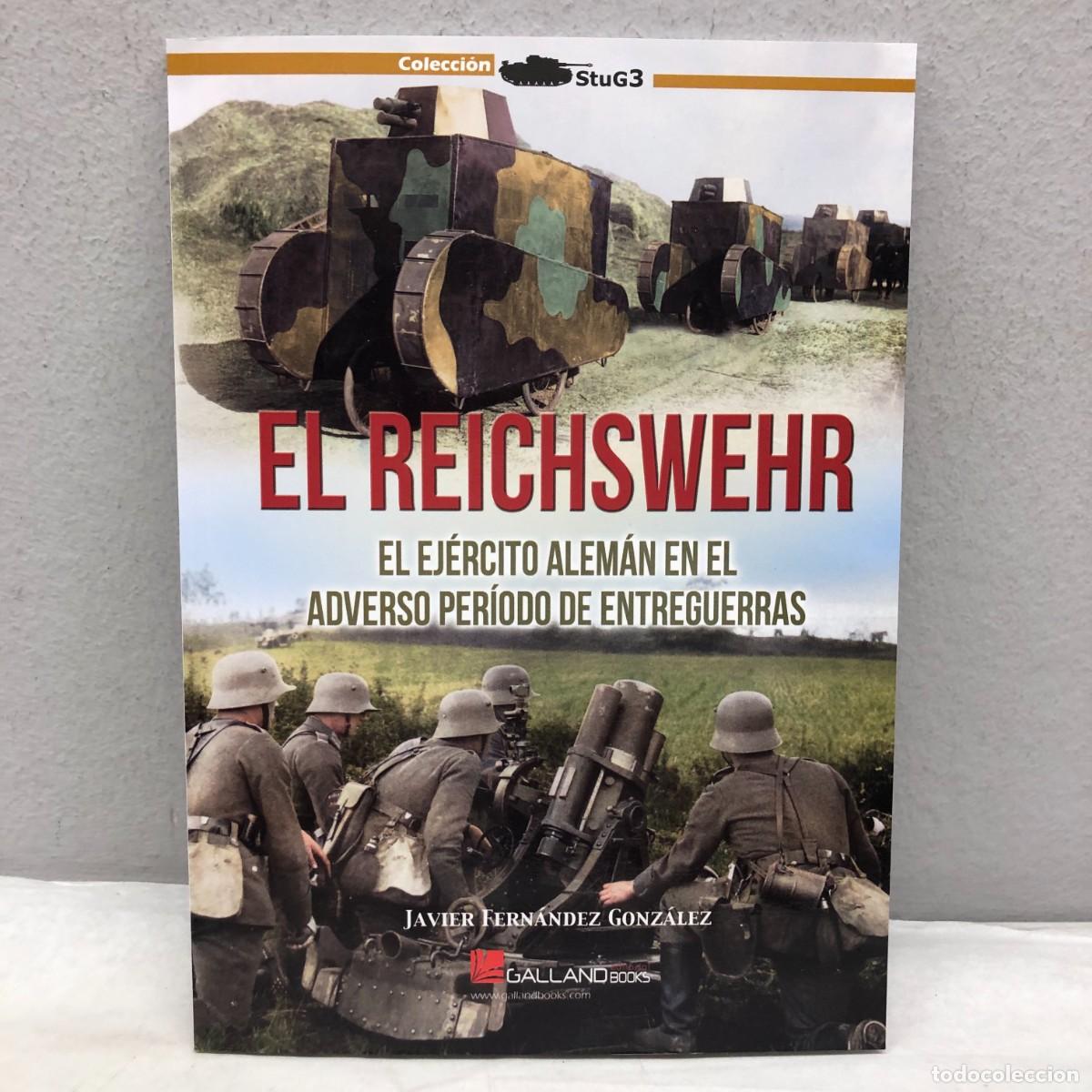 Militaria: EL REICHSWEHR - EL EJ&Eacute;RCITO ALEM&Aacute;N EN EL ADVERSO PER&Iacute;ODO DE ENTREGUERRAS - JAVIER FERN&Aacute;NDEZ / 1257