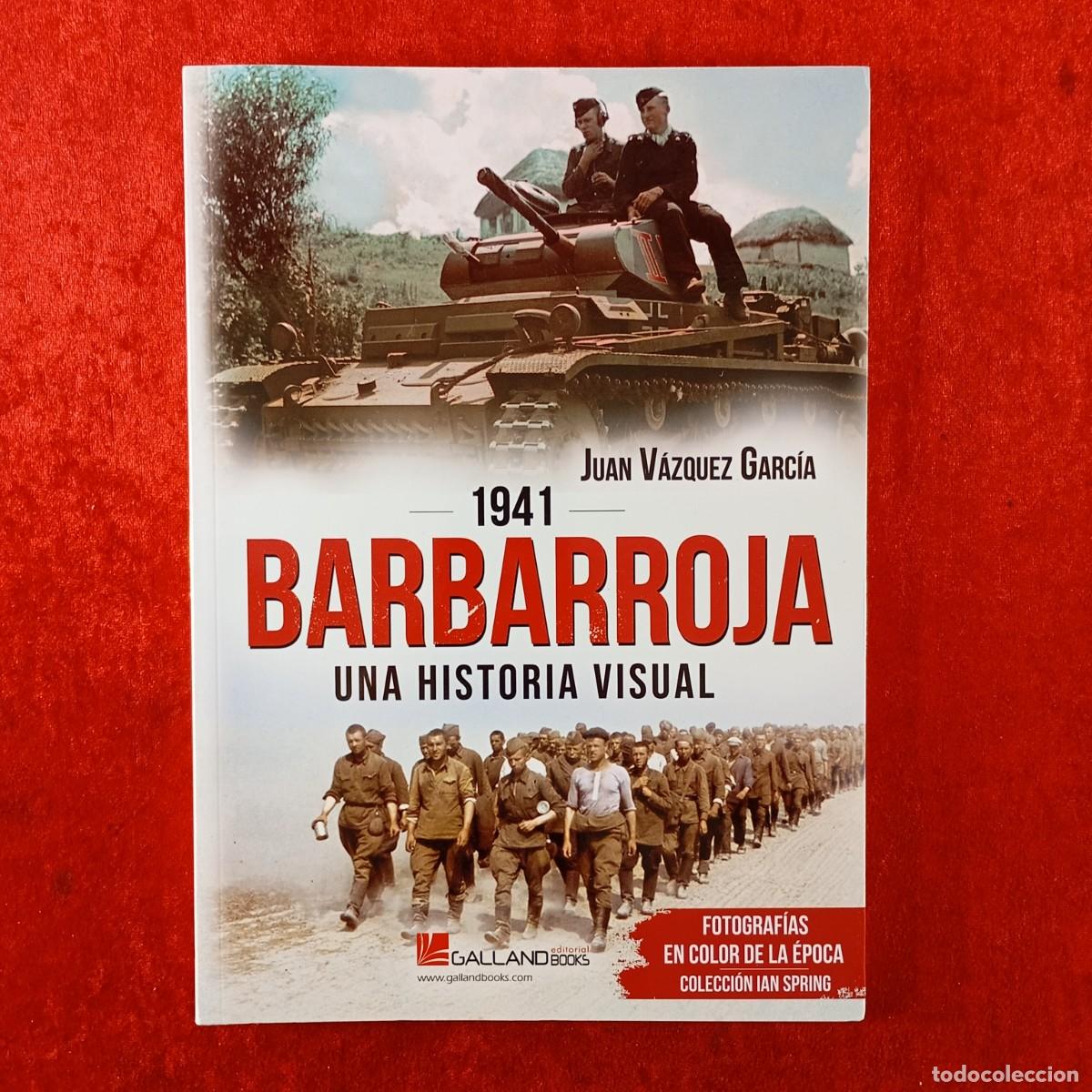 Militaria: 1941, BARBARROJA, UNA HISTORIA UNIVERSAL - JUAN V&Aacute;ZQUEZ GARC&Iacute;A - GALLAND BOOKS - 2025 / 1348