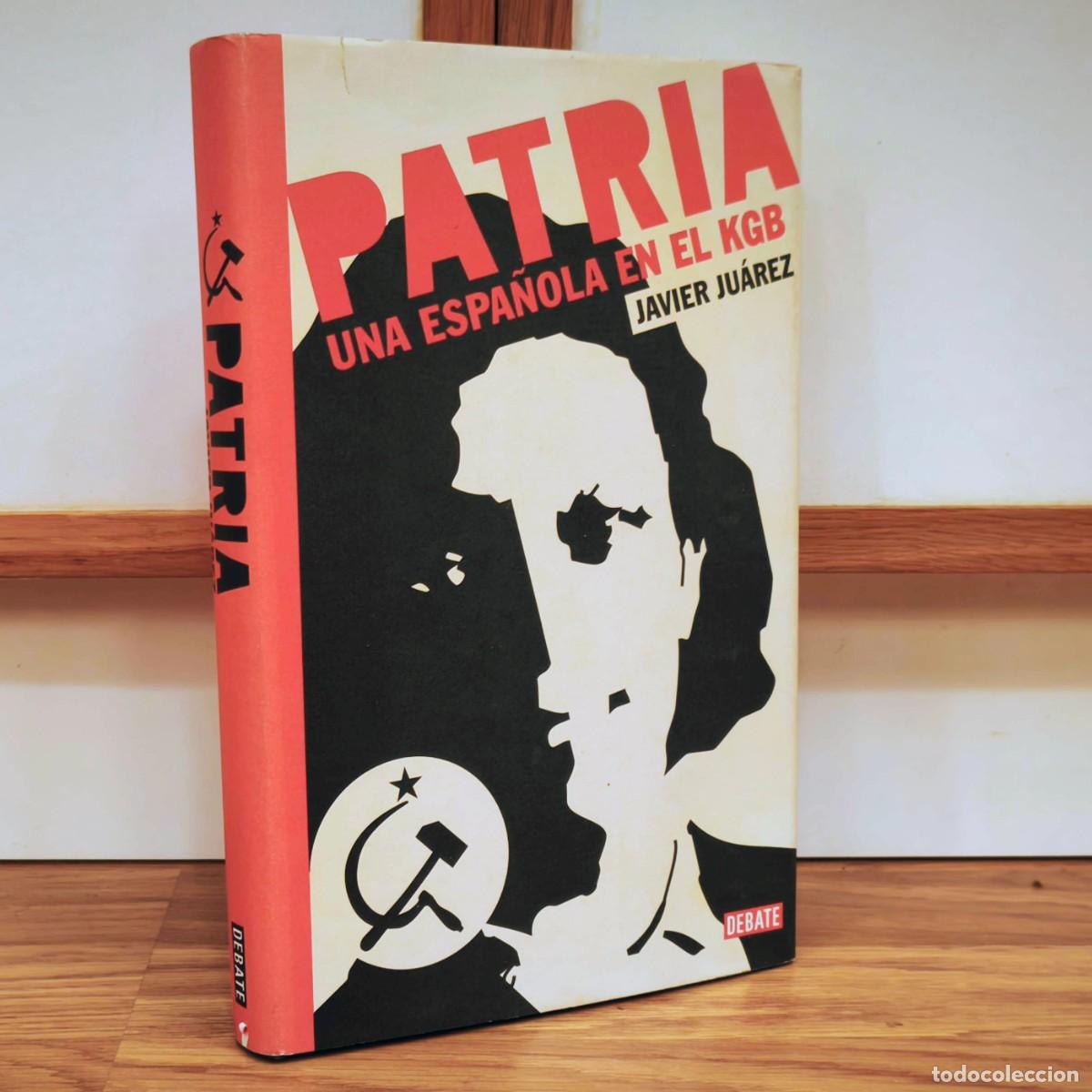 Militaria: PATRIA - UNA ESPA&Ntilde;OLA EN LA KGB - JAVIER JUAREZ