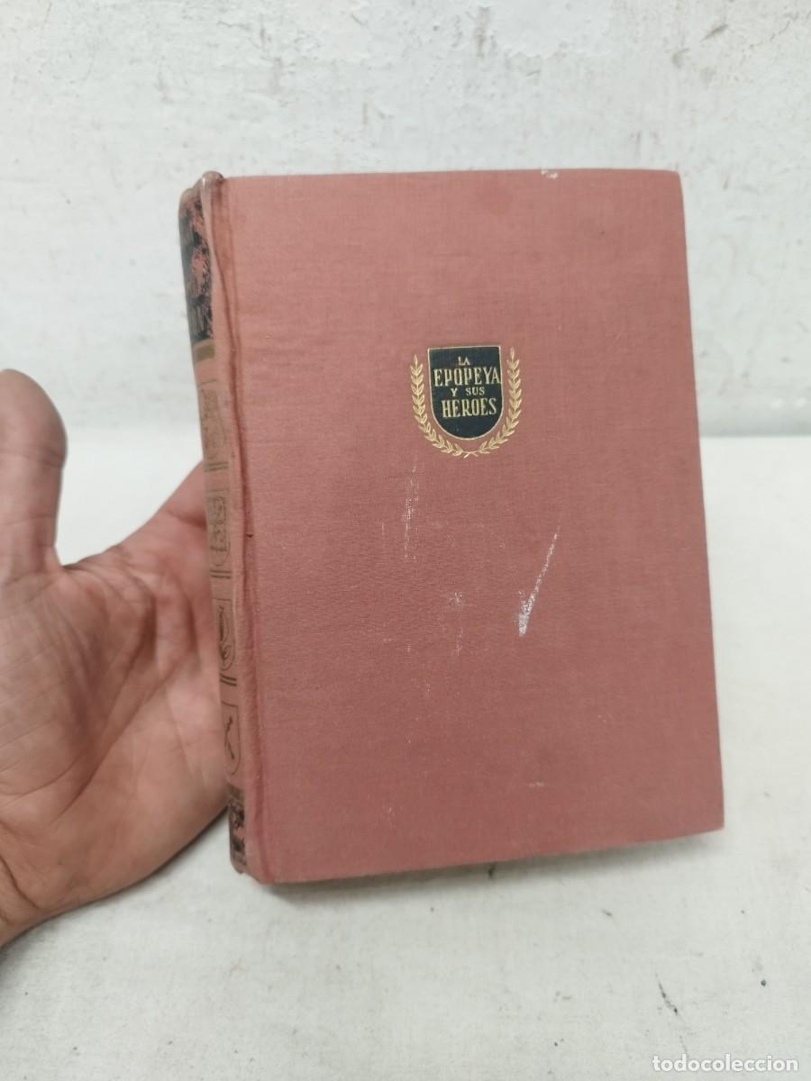 Militaria: Libro la epopeya y sus heroes. Guerra liberacio, guerra civil.