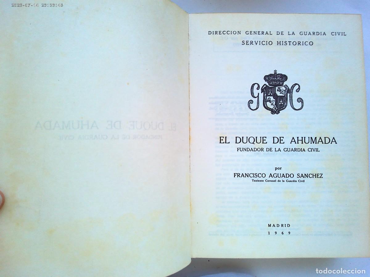 Militaria: EL DUQUE DE AHUMADA FUNDADOR DE LA GUARDIA CIVIL , POR FCO. AGUADO . 1&ordf; EDICION 1969 . D.G.G.C.