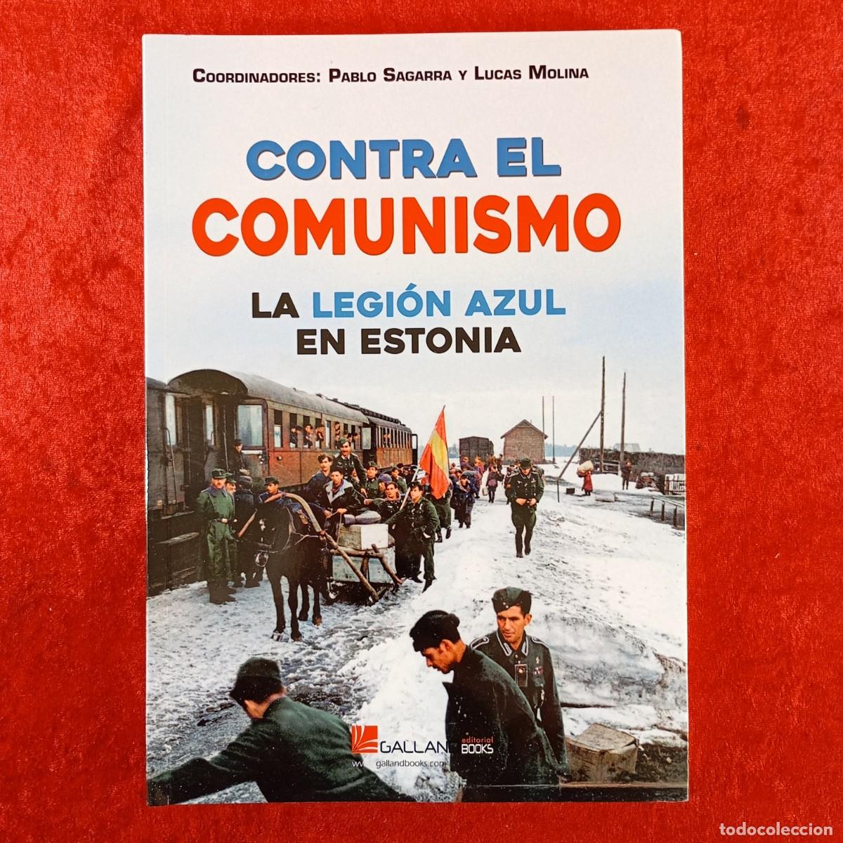 Militaria: CONTRA EL COMUNISMO - LA LEGI&Oacute;N AZUL EN ESTONIA - PABLO SAGARRA Y LUCAS MOLINA - GALLAND / 1547