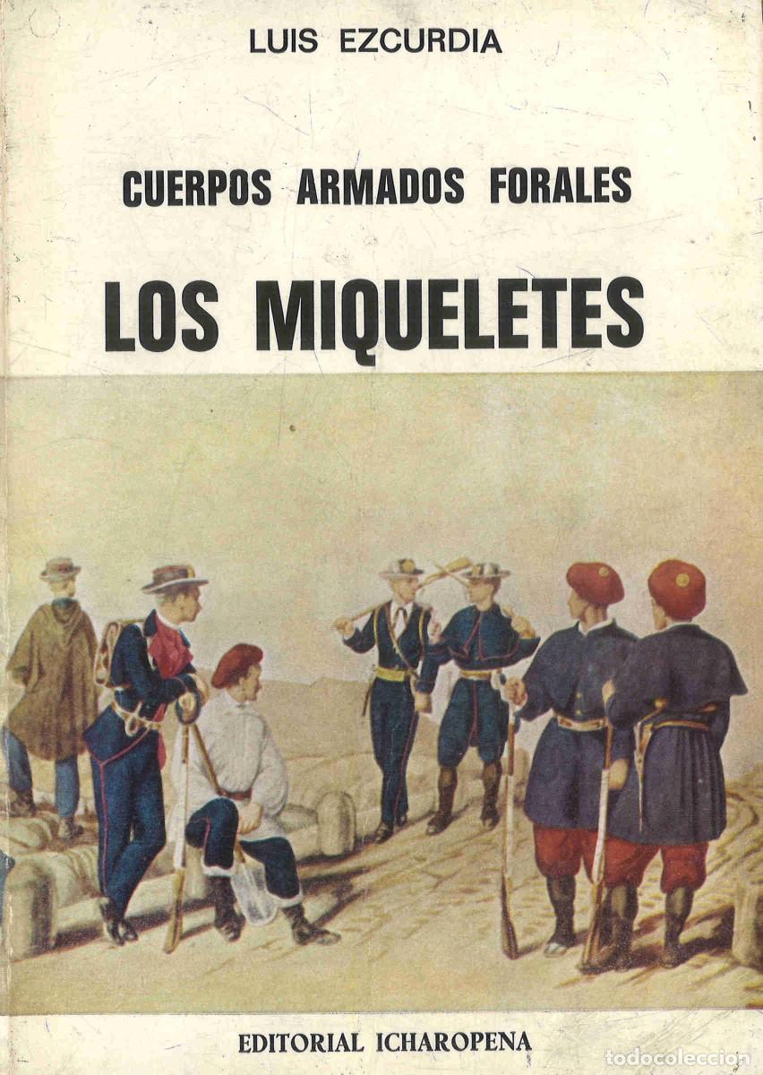 Militaria: Los miqueletes. Cuerpos forales armados. Luis Ezcurdia. 1968