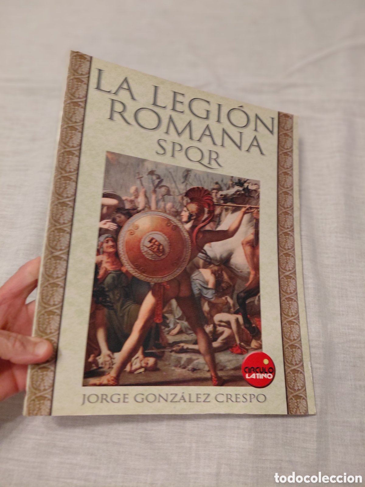 Militaria: LA LEGION ROMANA SPQR.JORGE GONZALEZ CRESPO.CIRCULO LATINO 2003.-1&ordf; EDICION