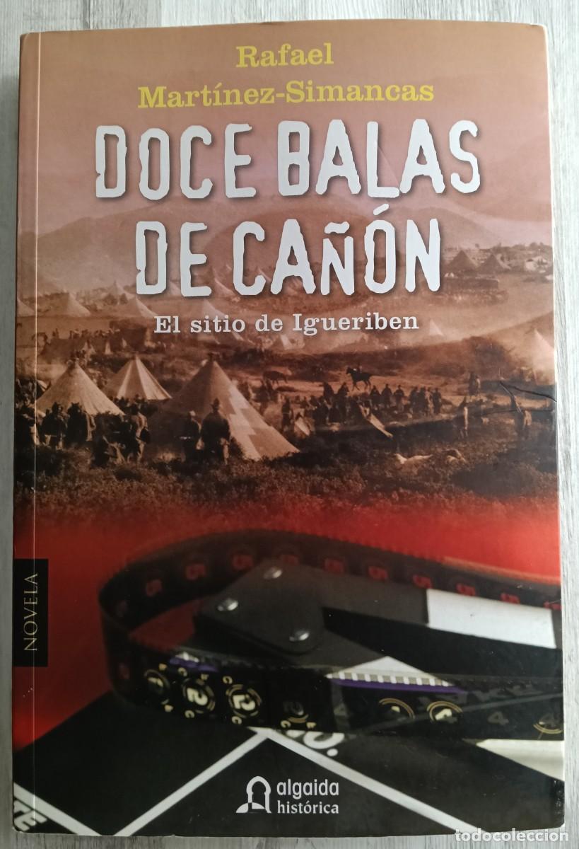 Militaria: Doce Balas de Ca&ntilde;&oacute;n - Rafael Mart&iacute;nez Simancas