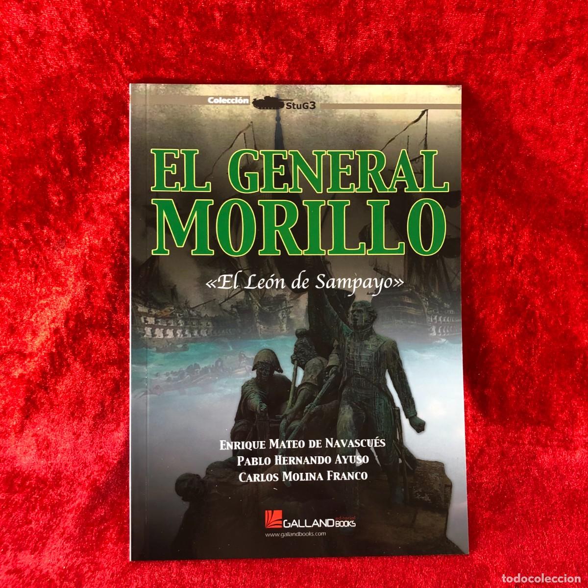Militaria: EL GENERAL MORILLO - &rdquo;EL LE&Oacute;N DE SAMPAYO&rdquo; - E. MATEO, P. HERNANDO, C. MOLINA - GALLAND BOOKS / 487