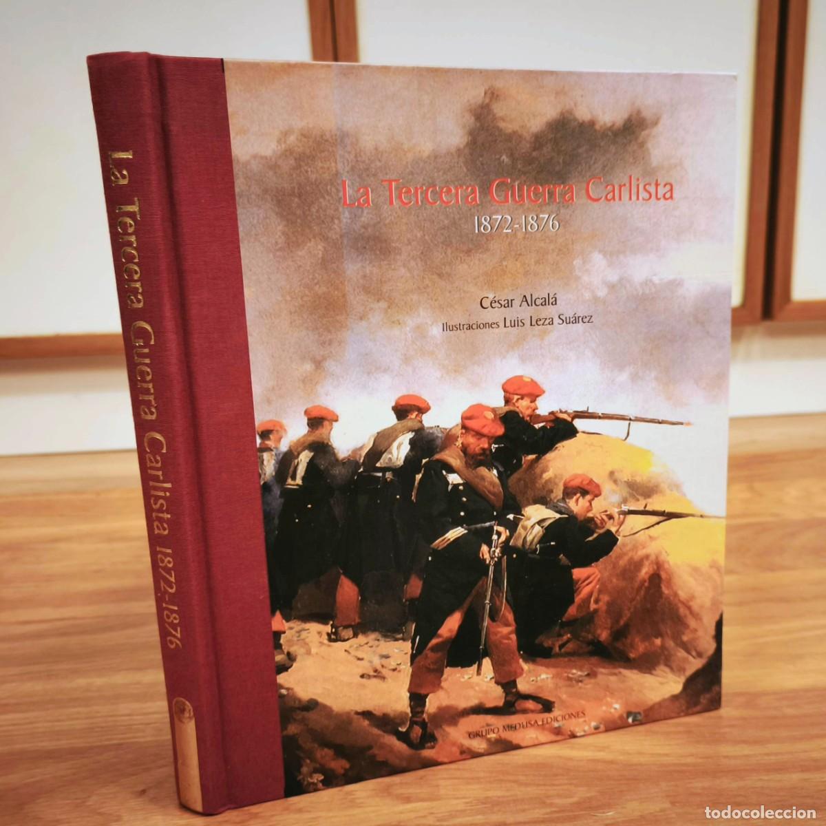 Militaria: LA TERCERA GUERRA CARLISTA 1872-1876 - CESAR ALCALA