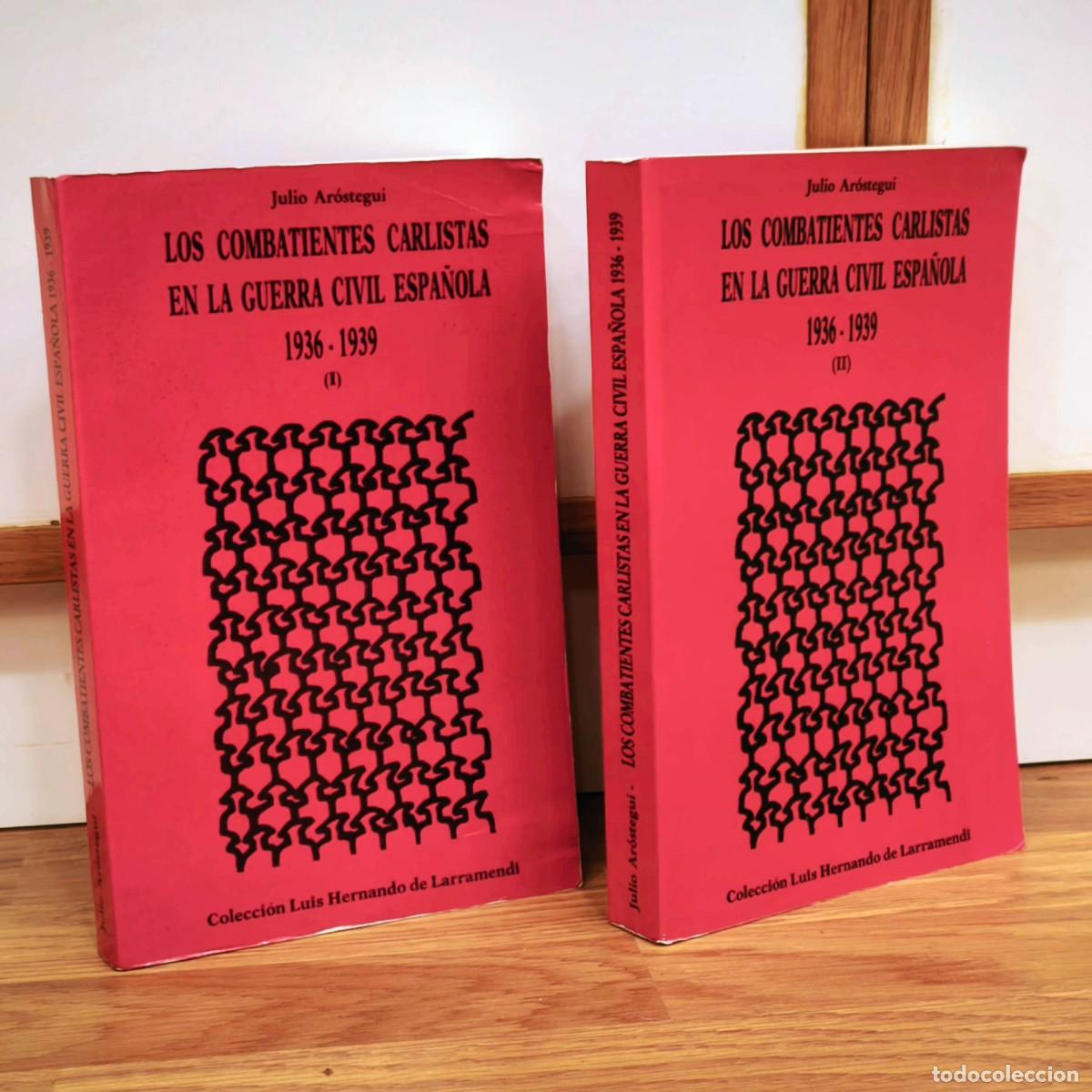 Militaria: LOS COMBATIENTES CARLISTAS EN LA GUERRA CIVIL ESPA&Ntilde;OLA 1936-1939 - TOMO I Y II - REQUETE - COMPLETO