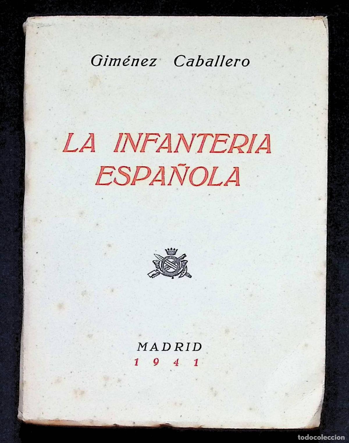 Militaria: LA INFANTERIA ESPA&Ntilde;OLA. - GIM&Eacute;NEZ CABALLERO, E. Vicesecretar&iacute;a de Educaci&oacute;n Popular. Madrid, 1941.