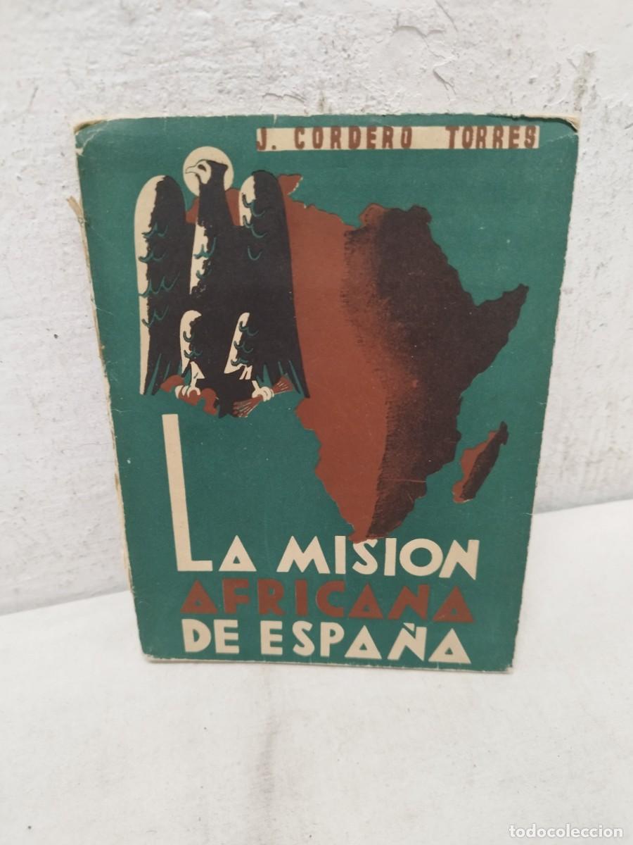 Militaria: Antiguo libro militar, la misi&oacute;n africana de espa&ntilde;a. J. Cordero Torres.