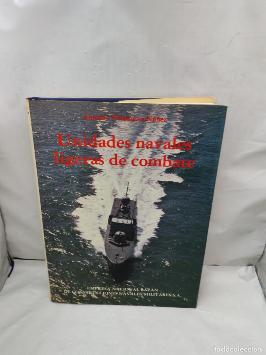 Militaria: UNIDADES NAVALES LIGERAS DE COMBATE (Primera edici&oacute;n con tirada de 1500 ejemplares)
