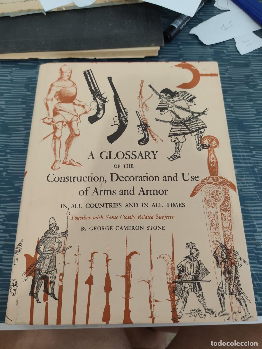 Militaria: A GLOSSARY OF THE CONSTRUCTION,DECORATI&Oacute;N AND USE OF ARMS AND ARMOR IN ALL COUNTRIES AND IN ALL TIME
