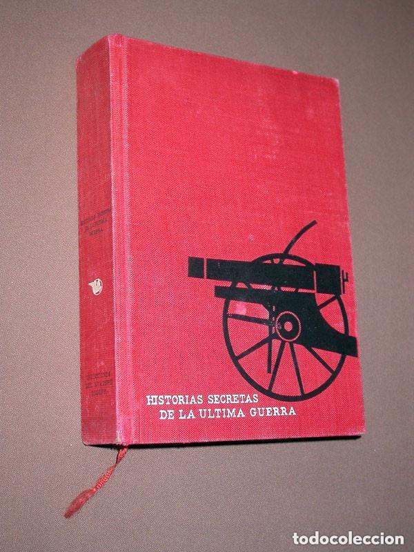 Militaria: HISTORIAS SECRETAS DE LA &Uacute;LTIMA GUERRA. VV AA. Selec. del Reader&rsquo;s Digest, 1960. VER &Iacute;NDICE +++