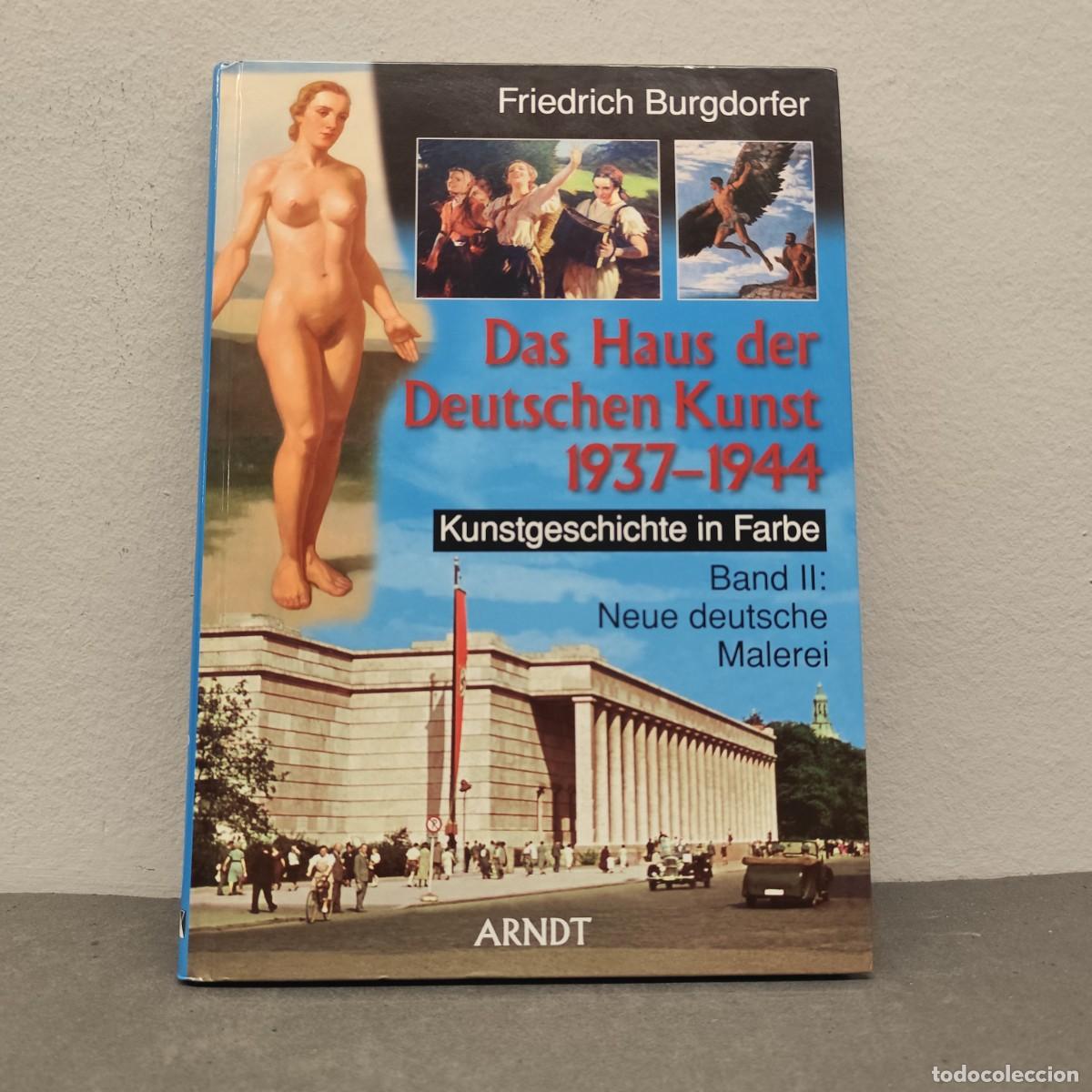 Militaria: DAS HAUS DER DEUTSCHEN KUNST 1937-1944 - FRIEDRICH BURGDORFEN - ARNDT - 2011 / 1259