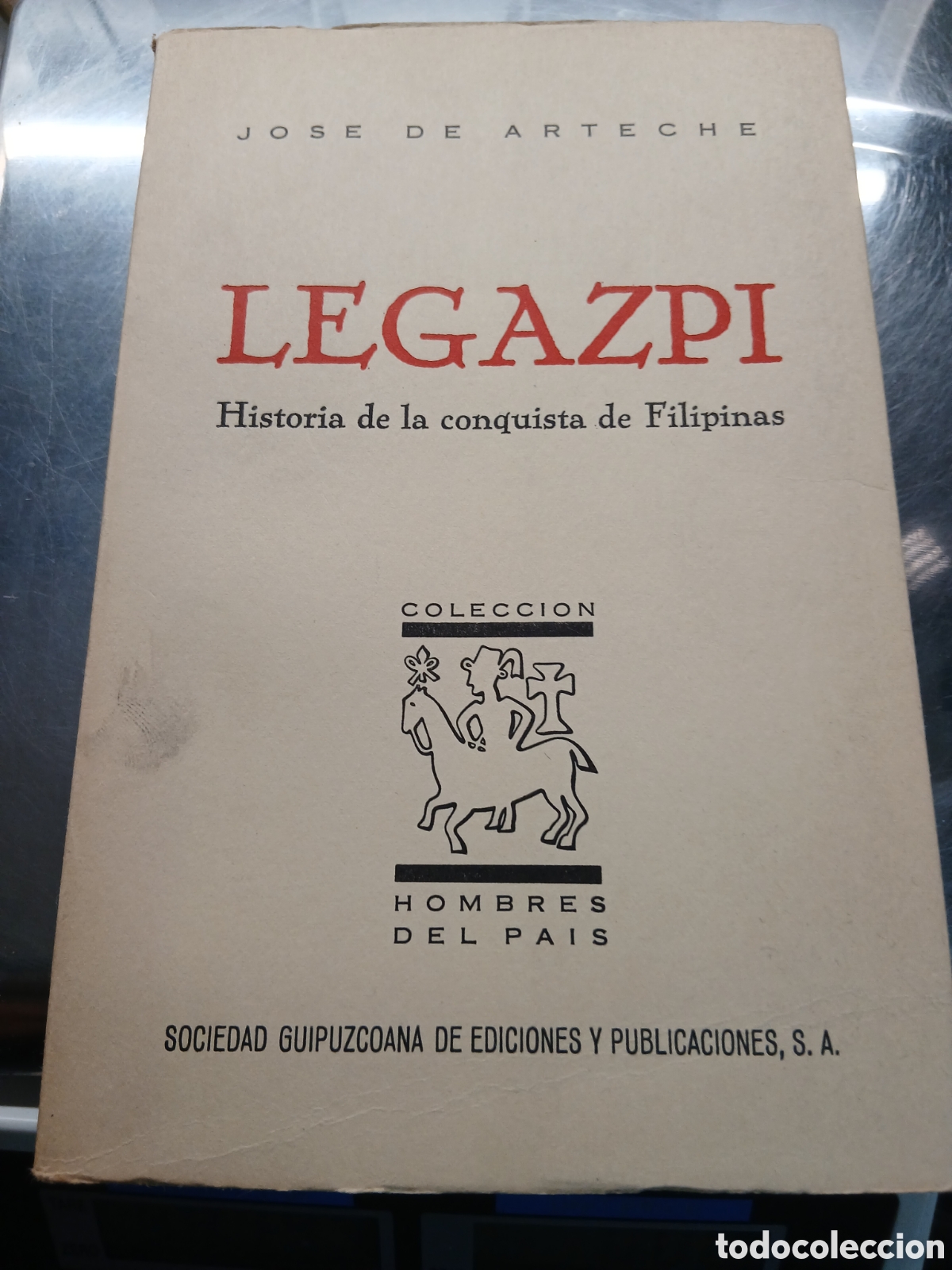 Militaria: LEGAZPI HISTORIA DE LA CONQUISTA DE FILIPINAS. JOSE DE ARTECHE 1972