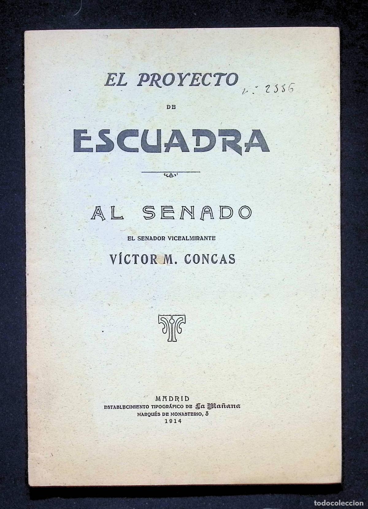 Militaria: EL PROYECTO DE ESCUADRA. AL SENADO. - CONCAS, V&iacute;ctor M.