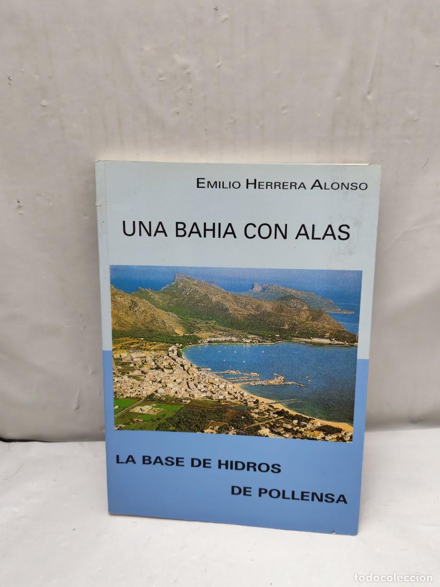 Military Antiques: Una Bah&iacute;a con Alas: La Base de Hidros de Pollensa (Primera edici&oacute;n)