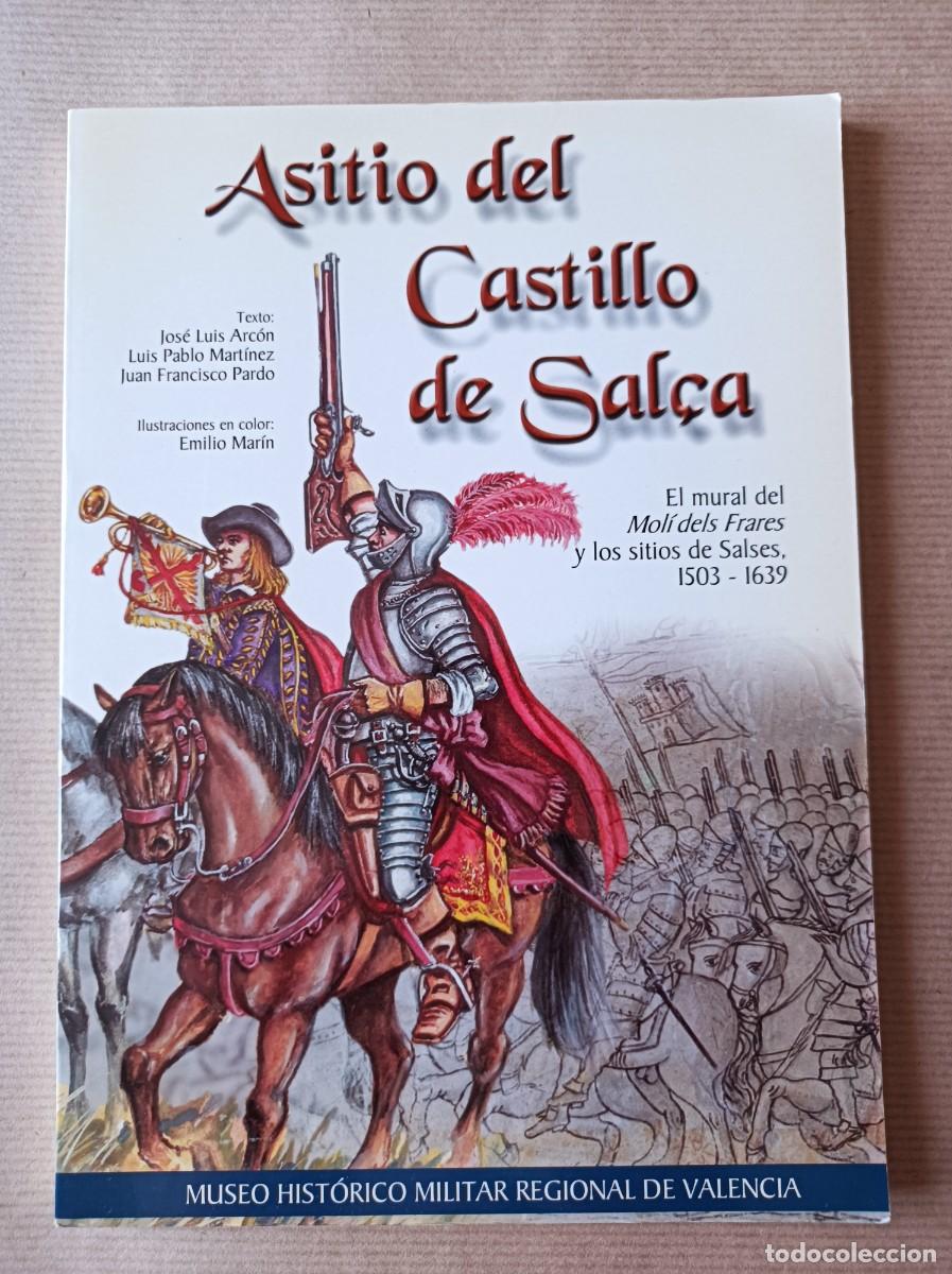 Militaria: ASITIO DEL CASTILLO DE SAL&Ccedil;A EL MURAL DEL MOL&Iacute; DELS FRARES Y LOS SITIOS DE SALSES 1503-1639.