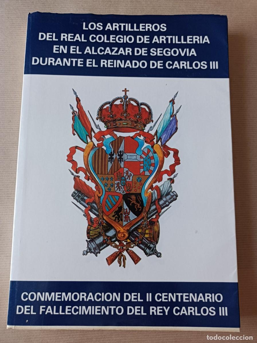 Militaria: LOS ARTILLEROS DEL REAL COLEGIO DE ARTILLERIA EN EL ALC&Aacute;ZAR DE SEGOVIA DURANTE EL REINADO DE CARLOS