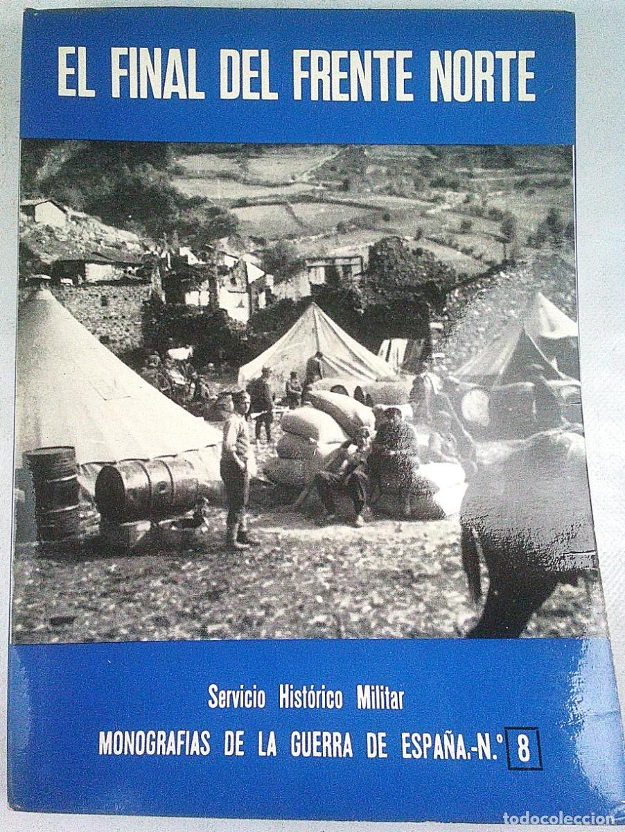 Militaria: EL FINAL DEL FRENTE NORTE. MONOGRAFIAS DE LA GUERRA DE ESPA&Ntilde;A N&ordm; 8. JOSE MANUEL MARTINEZ BANDE. 1972