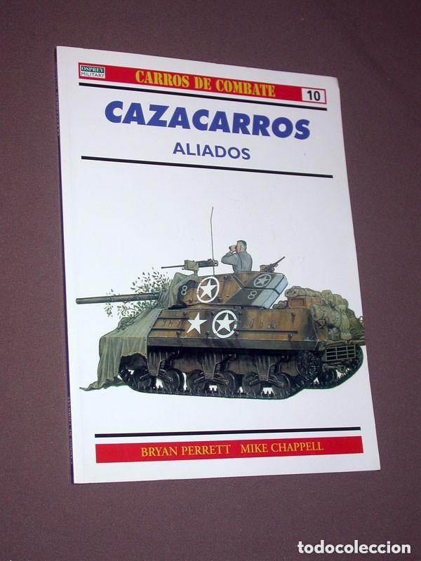 Militaria: CAZACARROS ALIADOS. Bryan PERRETT, Mike CHAPPELL. Carros de combate N&ordm; 10. RBA, 1999. VER +++