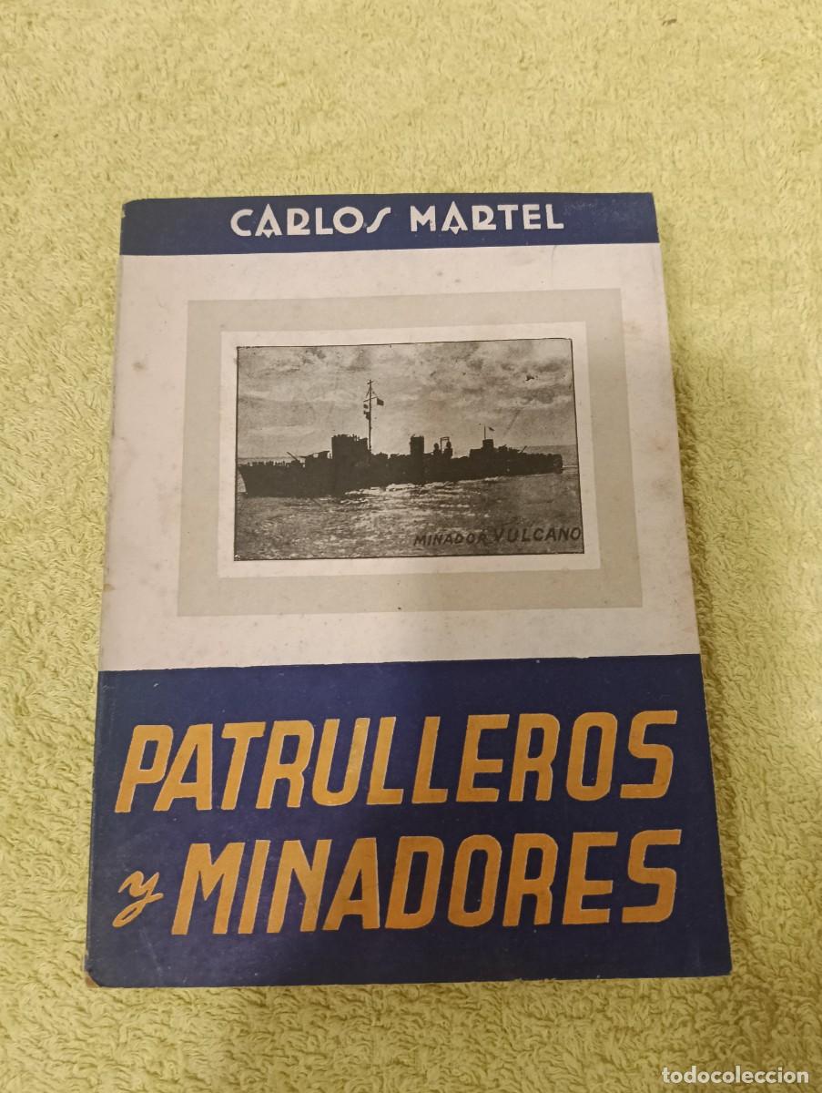 Militaria: Libro Patrulleros Y Minadores - Carlos Martel - Editorial Escelicer - Historia Naval / Militaria