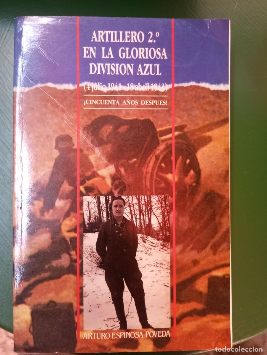 Militaria: ARTILLERO DE 2&deg; EN LA GLORIOSA DIVISI&Oacute;N AZUL. ARTURO ESPINOSA POVEDA