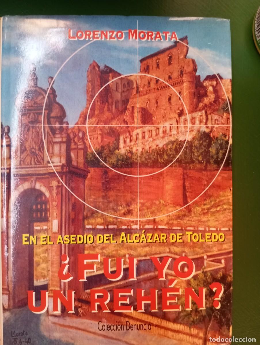 Militaria: &iquest; FUI YO UN REHEN?. EL ASEDIO DEL ALCAZAR. LORENZO MOTATA, FUERZA NUEVA EDITORIAL