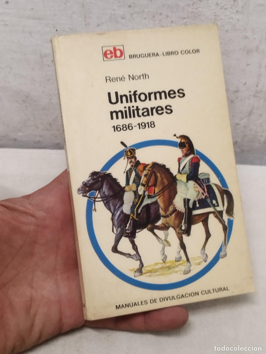 Militaria: Libro militar uniformes militares 1686-1918, Rene North Bruguera. Encuadernaci&oacute;n da&ntilde;ada.