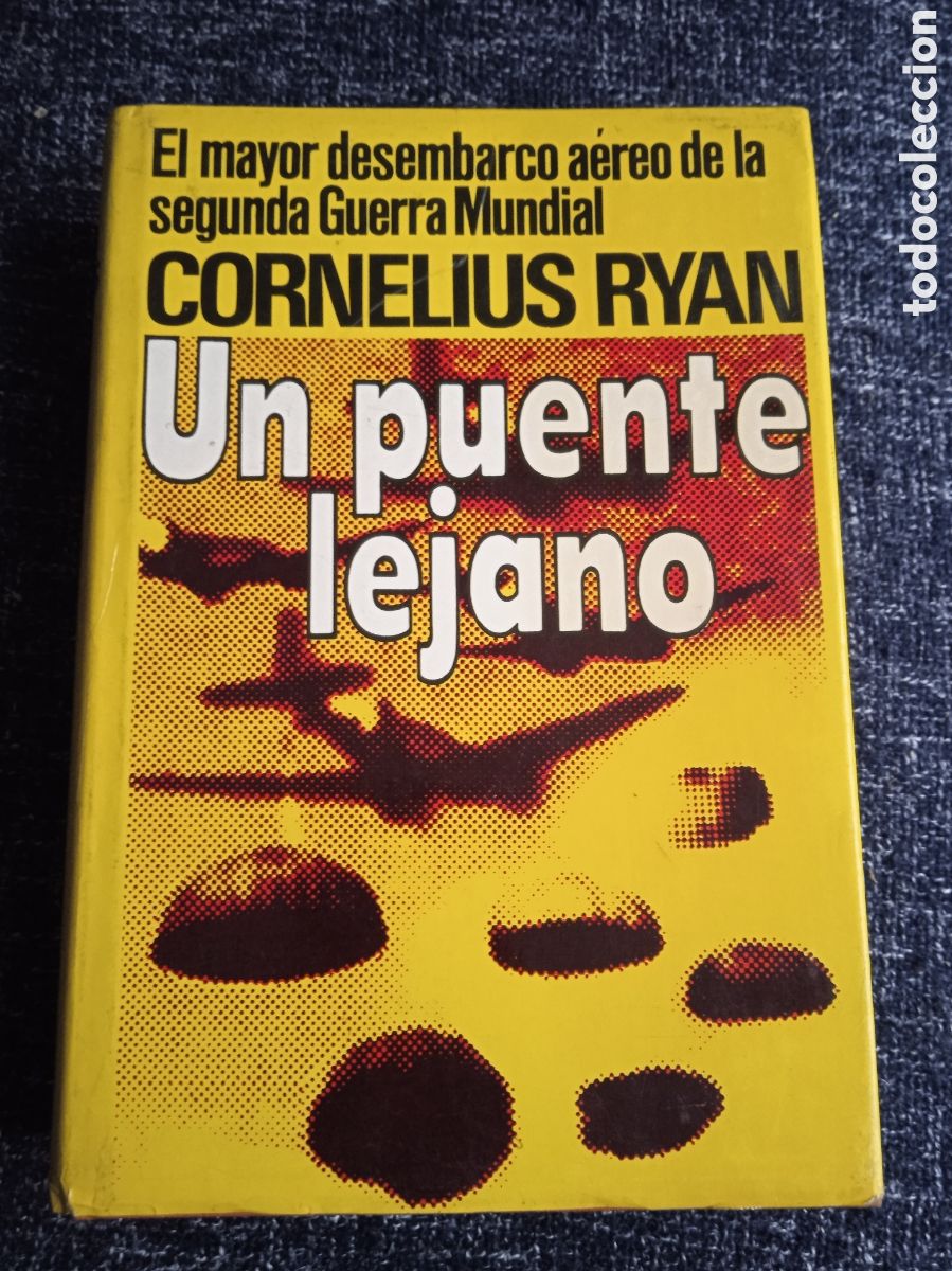 Militaria: Un puente lejano / Cornelius Ryan