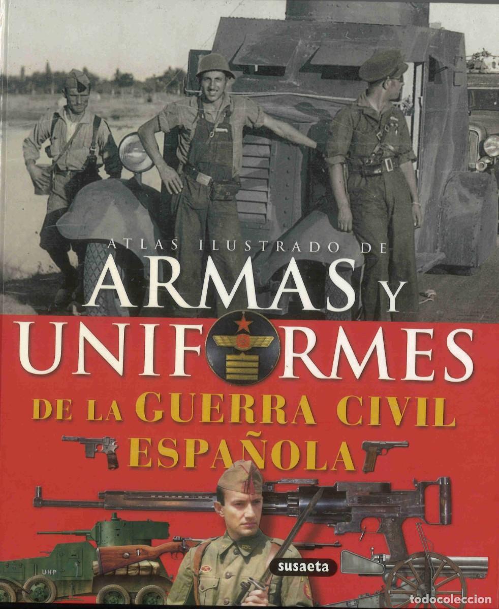 Militaria: Atlas ilustrado de armas y uniformes de la guerra civil espa&ntilde;ola. Susaeta