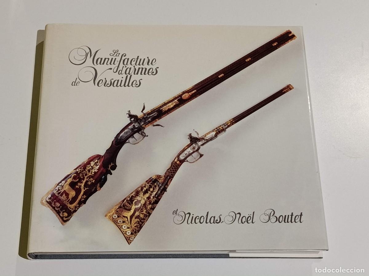 Militaria: La manufacture d'armes de Versailles Nicol&aacute;s Noel