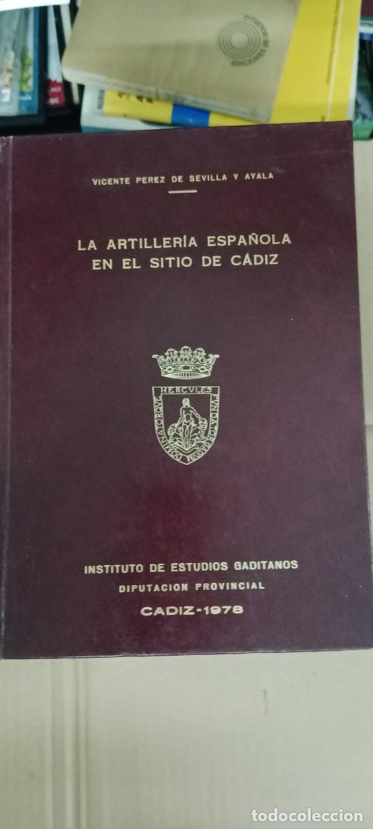 Militaria: LA ARTILLERIA ESPA&Ntilde;OLA EN EL SITIO DE CADIZ - PEREZ DE SEVILLA Y AYALA, VICENTE LIBRO GG-AUR
