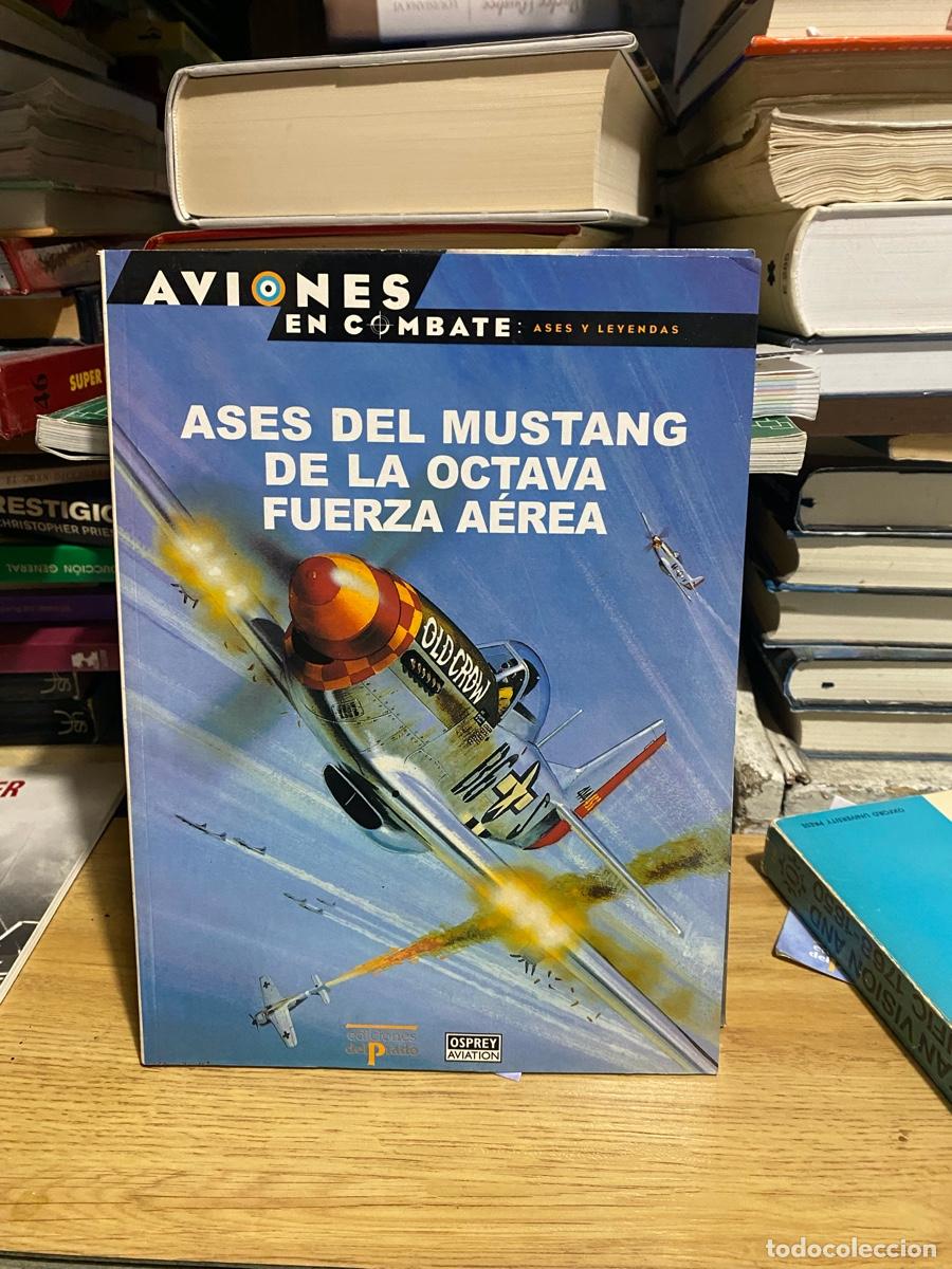 Militaria: AVIONES EN COMBATE, OSPREY AVIATION, ASES DEL MUSTANG DE LA OCTAVA FUERZA AEREA
