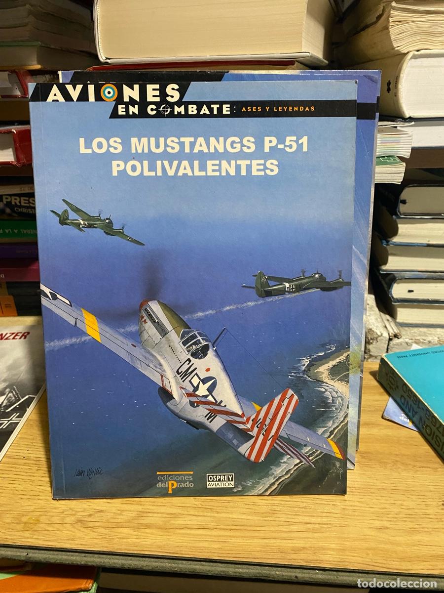 Militaria: AVIONES EN COMBATE, OSPREY AVIATION, LOS MUSTANGS P 51 POLIVALENTES