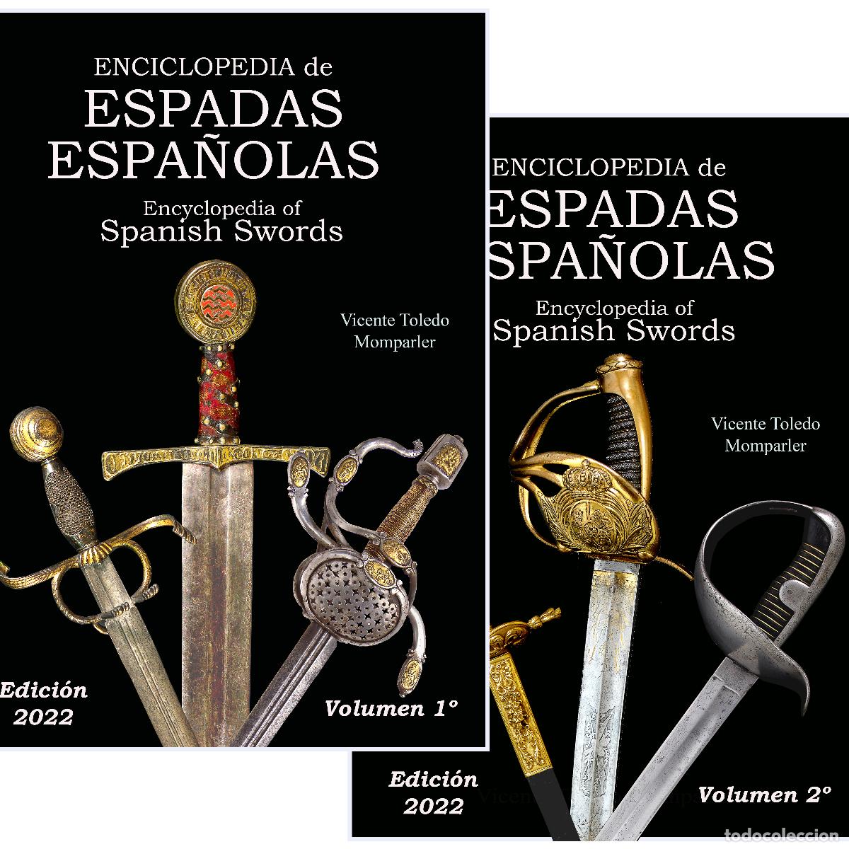 Militaria: ENCICLOPEDIA de ESPADAS ESPA&Ntilde;OLAS edici&oacute;n 2022. Vicente Toledo