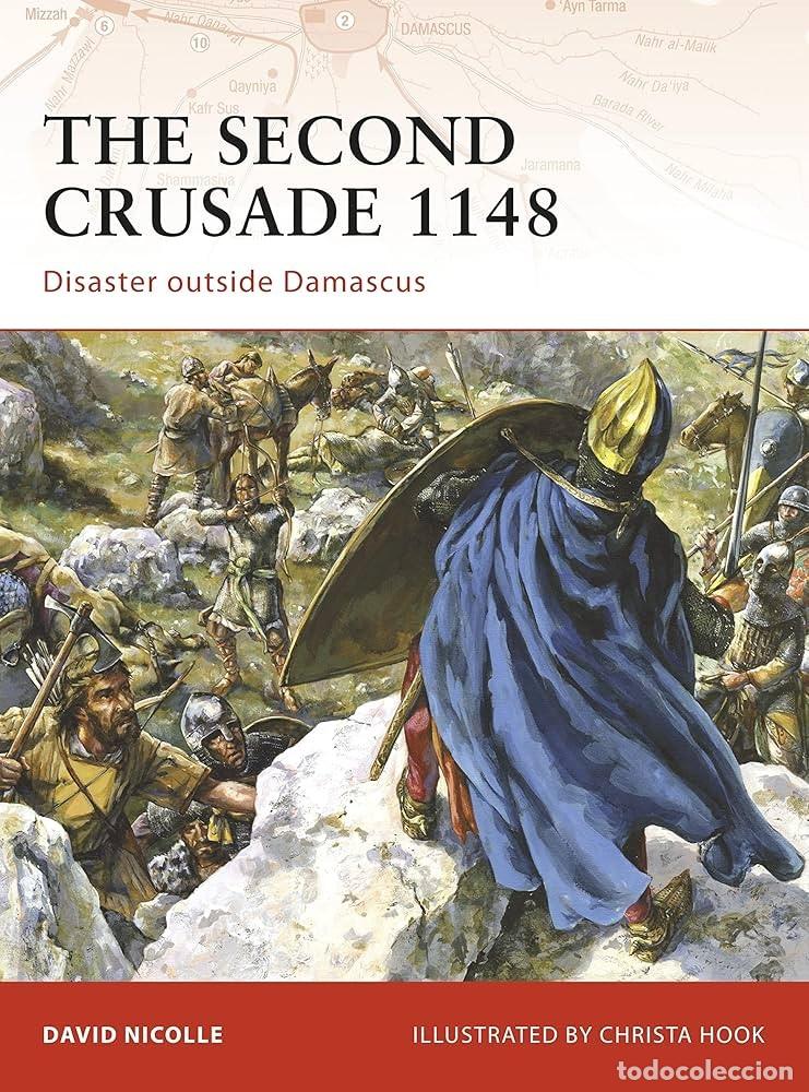 Militaria: CAMPAIGN 204 The Second Crusade 1148: Disaster outside Damascus OSPREY
