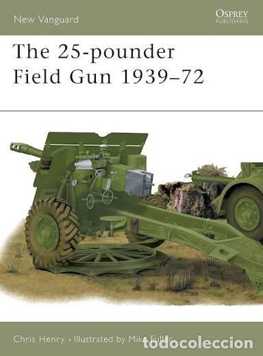 Militaria: new vanguard 48 The 25-pounder Field Gun 1939-72 OSPREY